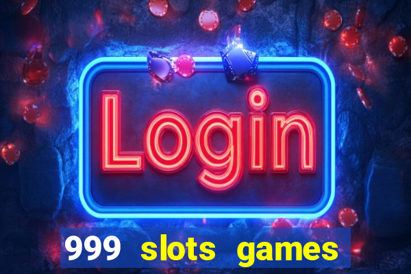 999 slots games download apk